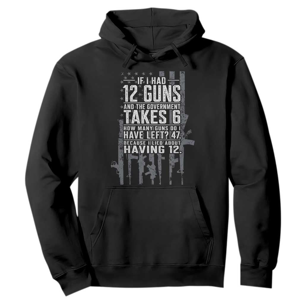Funny Government 2nd Amendment Hoodie If I Had 12 Guns And The Government Takes 6 Vintage American Flag