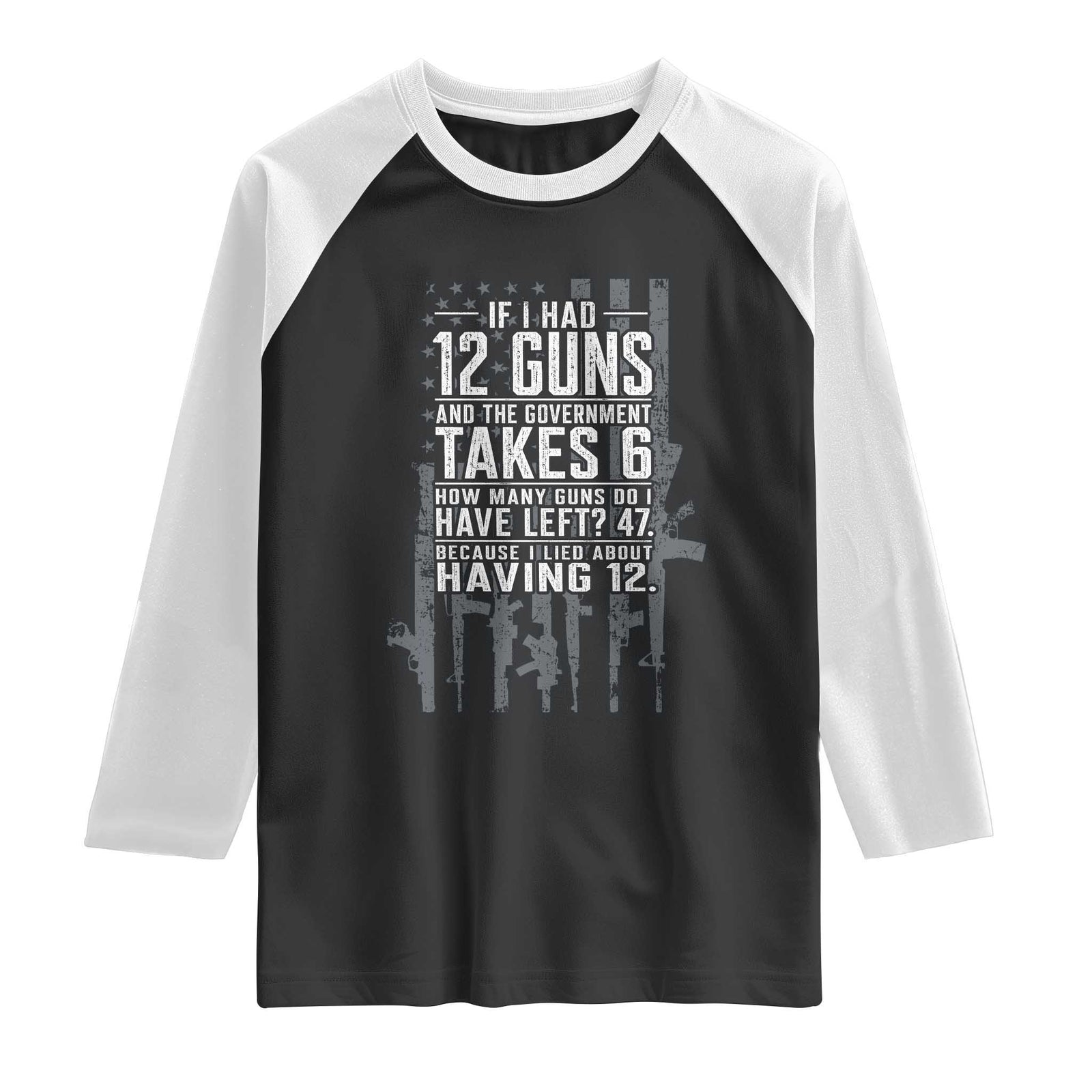 Funny Government 2nd Amendment Raglan Shirt If I Had 12 Guns And The Government Takes 6 Vintage American Flag