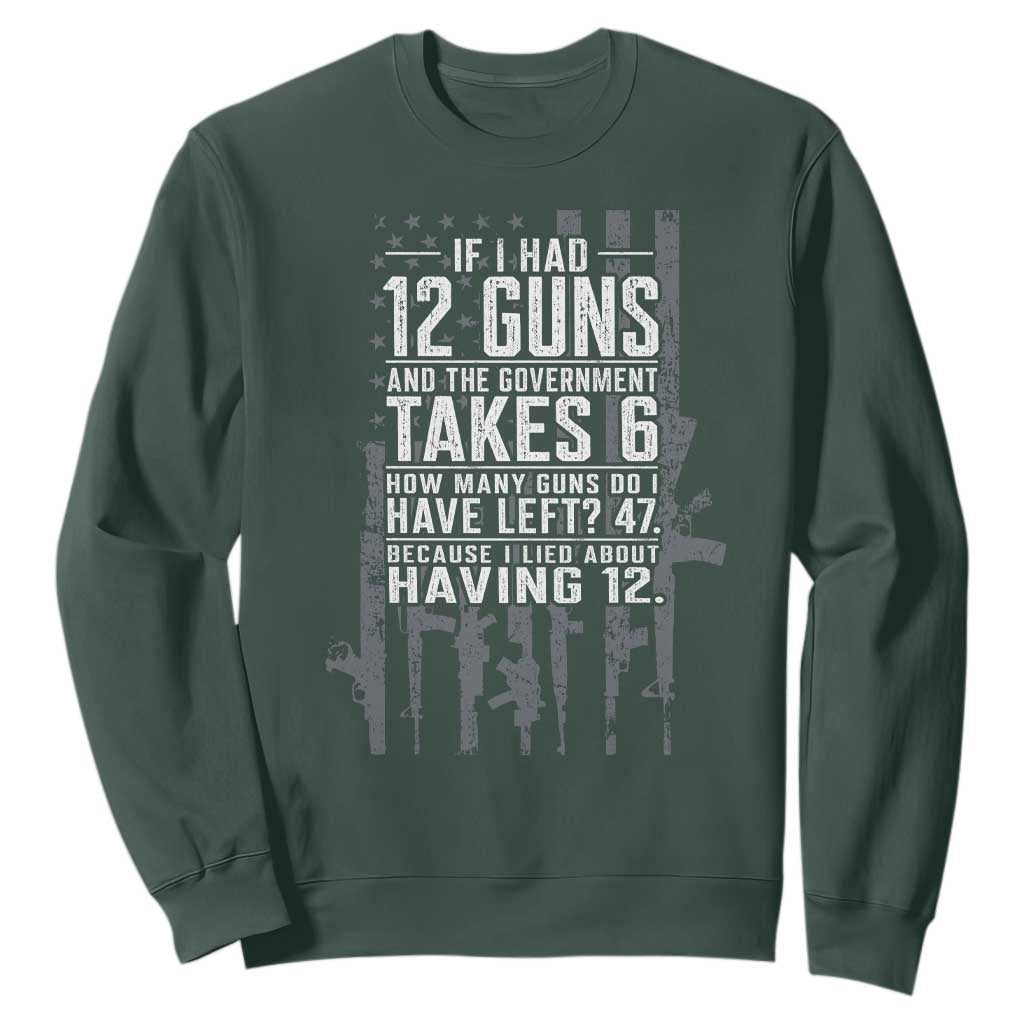 Funny Government 2nd Amendment Sweatshirt If I Had 12 Guns And The Government Takes 6 Vintage American Flag