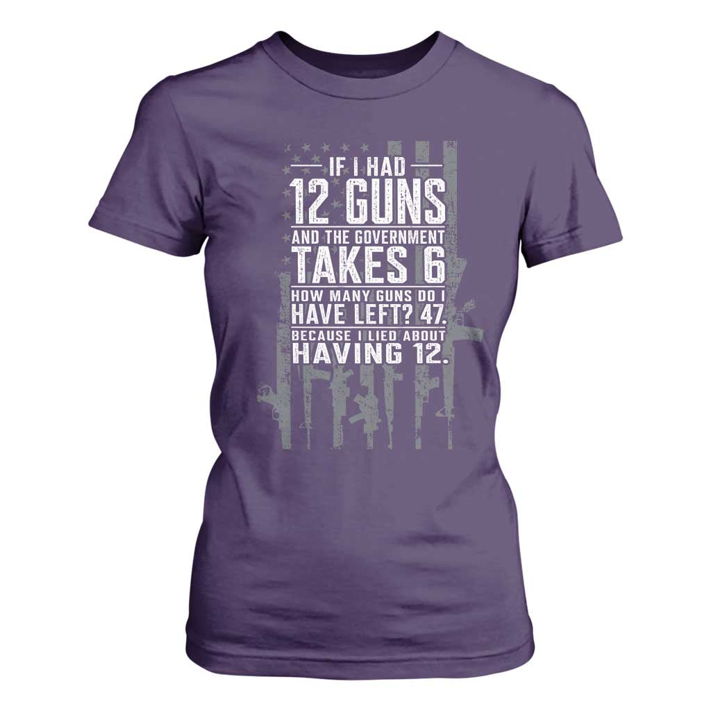 Funny Government 2nd Amendment T Shirt For Women If I Had 12 Guns And The Government Takes 6 Vintage American Flag
