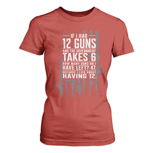 Funny Government 2nd Amendment T Shirt For Women If I Had 12 Guns And The Government Takes 6 Vintage American Flag