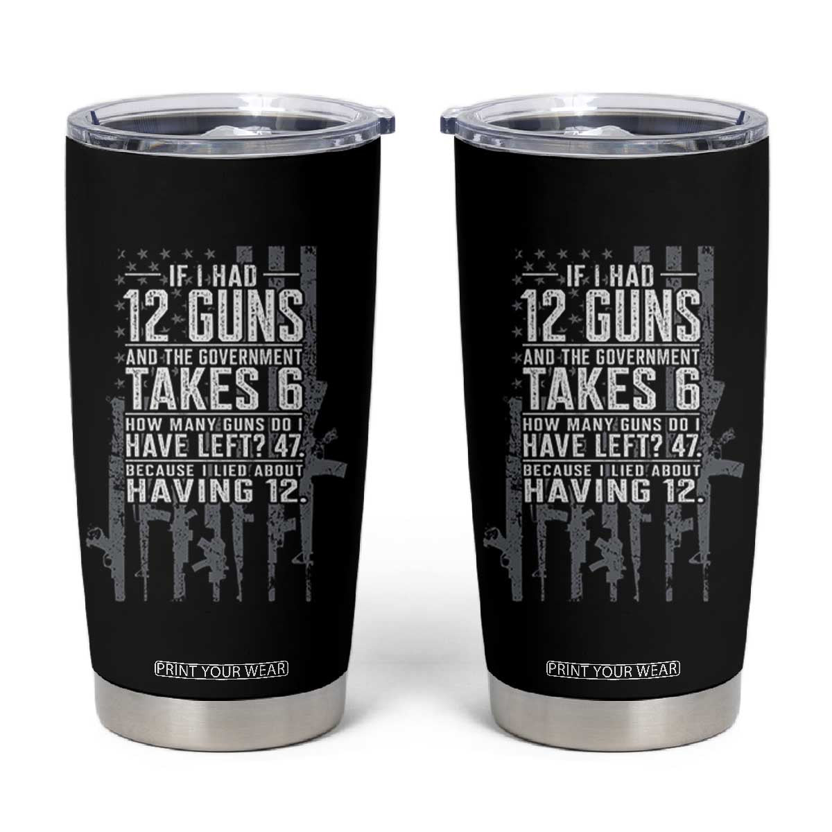 Funny Government 2nd Amendment Tumbler Cup If I Had 12 Guns And The Government Takes 6 Vintage American Flag