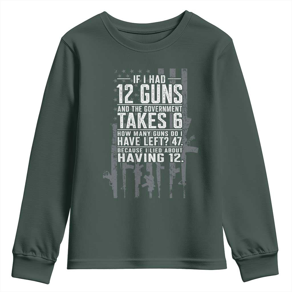 Funny Government 2nd Amendment Youth Sweatshirt If I Had 12 Guns And The Government Takes 6 Vintage American Flag