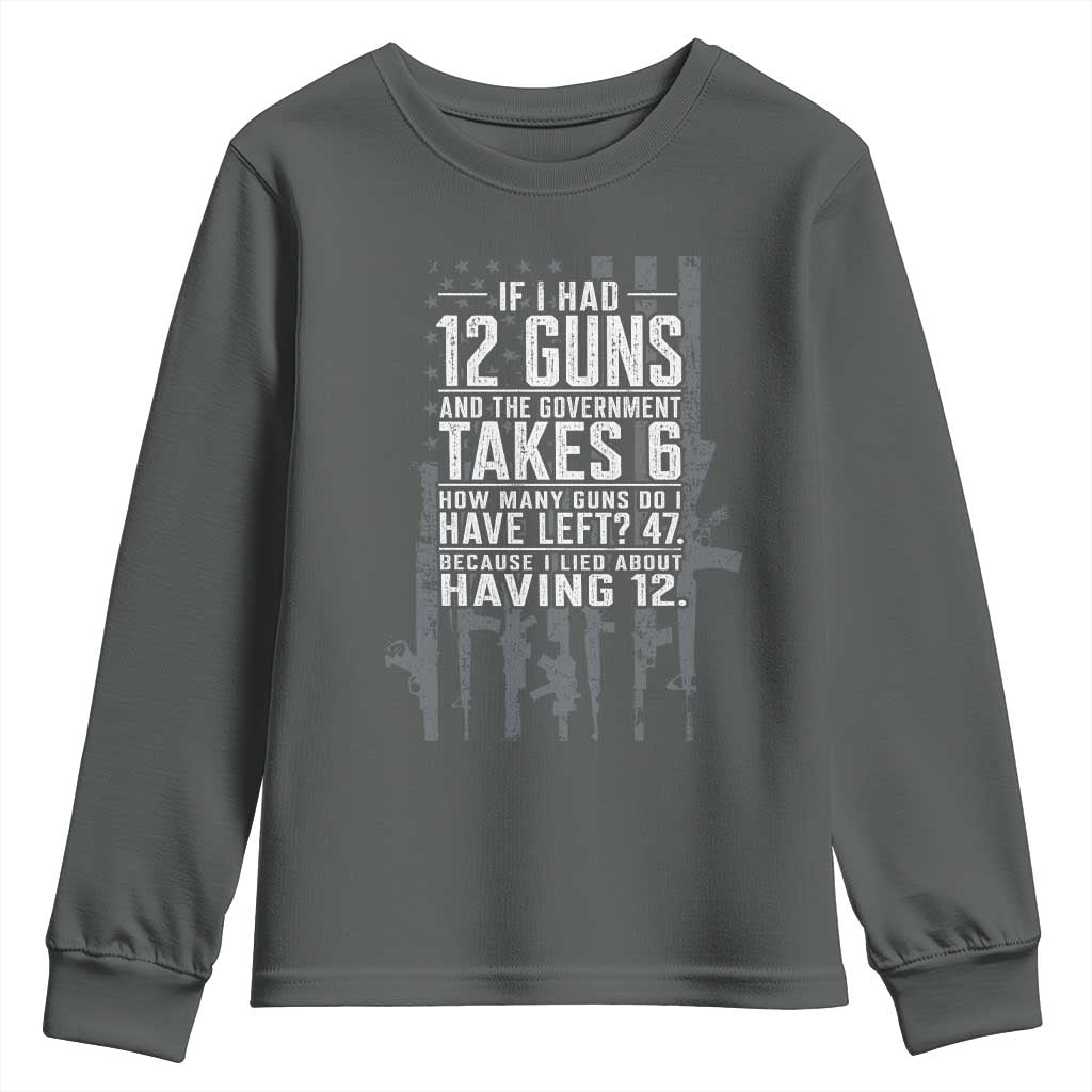 Funny Government 2nd Amendment Youth Sweatshirt If I Had 12 Guns And The Government Takes 6 Vintage American Flag