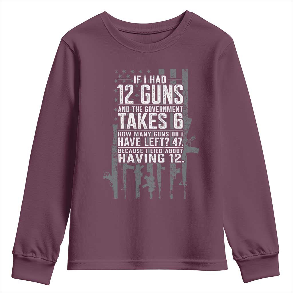 Funny Government 2nd Amendment Youth Sweatshirt If I Had 12 Guns And The Government Takes 6 Vintage American Flag