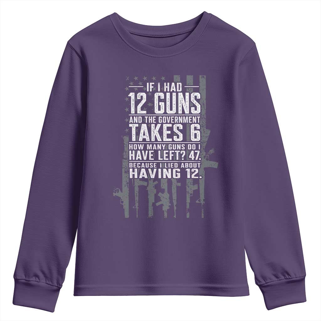 Funny Government 2nd Amendment Youth Sweatshirt If I Had 12 Guns And The Government Takes 6 Vintage American Flag