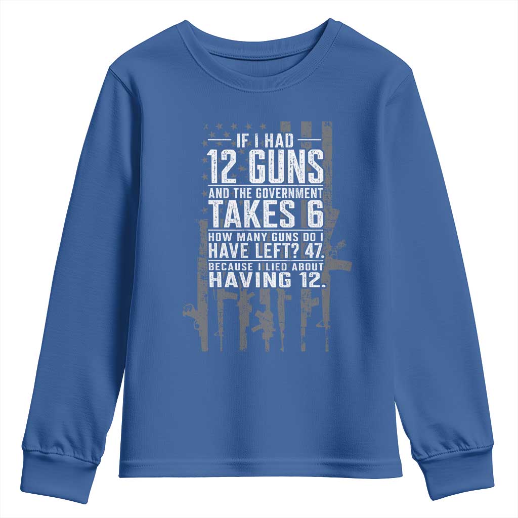 Funny Government 2nd Amendment Youth Sweatshirt If I Had 12 Guns And The Government Takes 6 Vintage American Flag