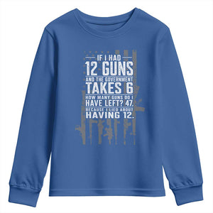 Funny Government 2nd Amendment Youth Sweatshirt If I Had 12 Guns And The Government Takes 6 Vintage American Flag