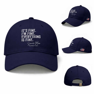 Senior Mom Class of 2027 Baseball Cap Funny It Is Fine I Am Fine Everything Is Fine