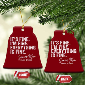 Senior Mom Class of 2027 Ceramic Ornament Funny It Is Fine I Am Fine Everything Is Fine