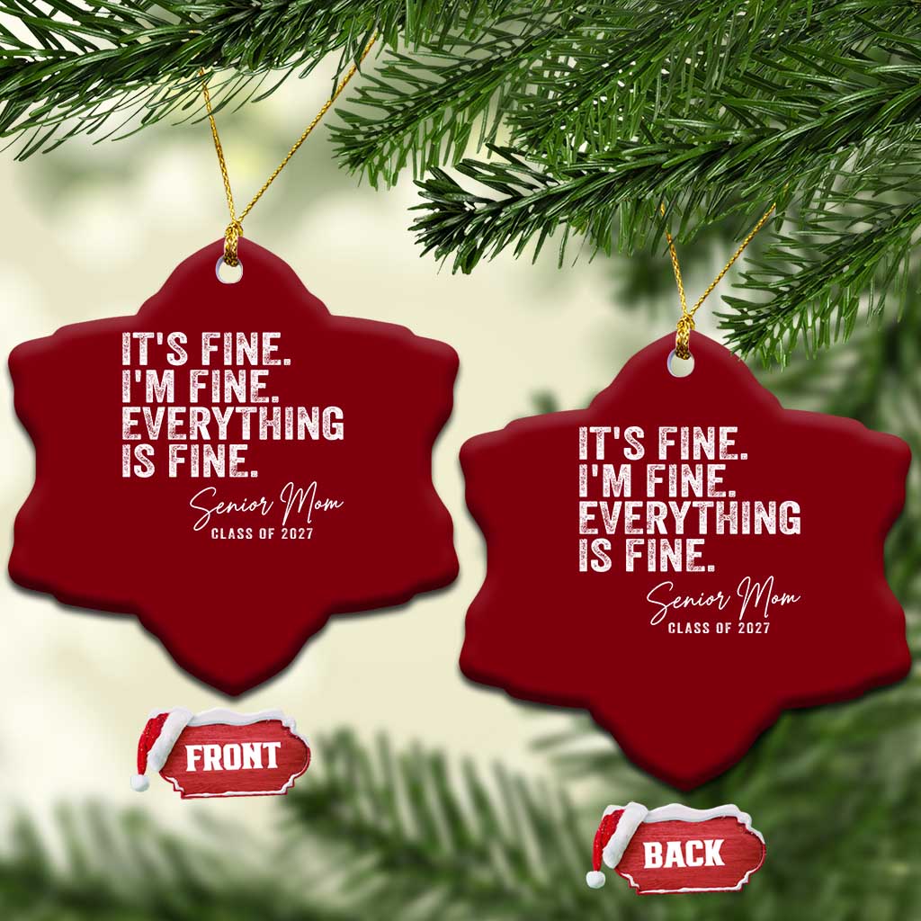 Senior Mom Class of 2027 Ceramic Ornament Funny It Is Fine I Am Fine Everything Is Fine