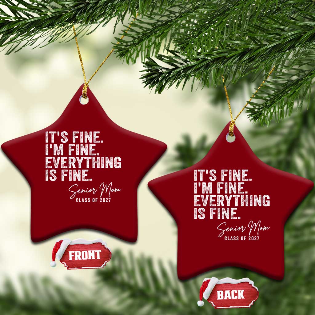 Senior Mom Class of 2027 Ceramic Ornament Funny It Is Fine I Am Fine Everything Is Fine