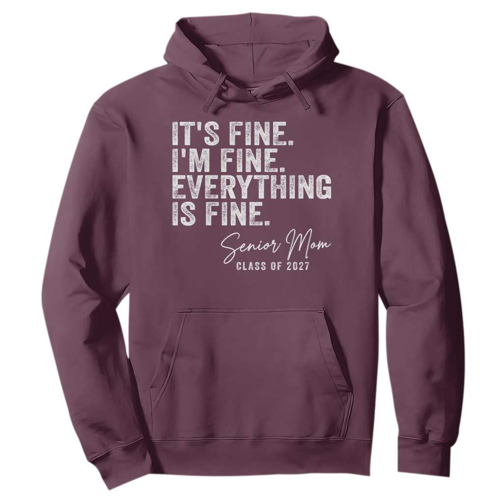 Senior Mom Class of 2027 Hoodie Funny It Is Fine I Am Fine Everything Is Fine
