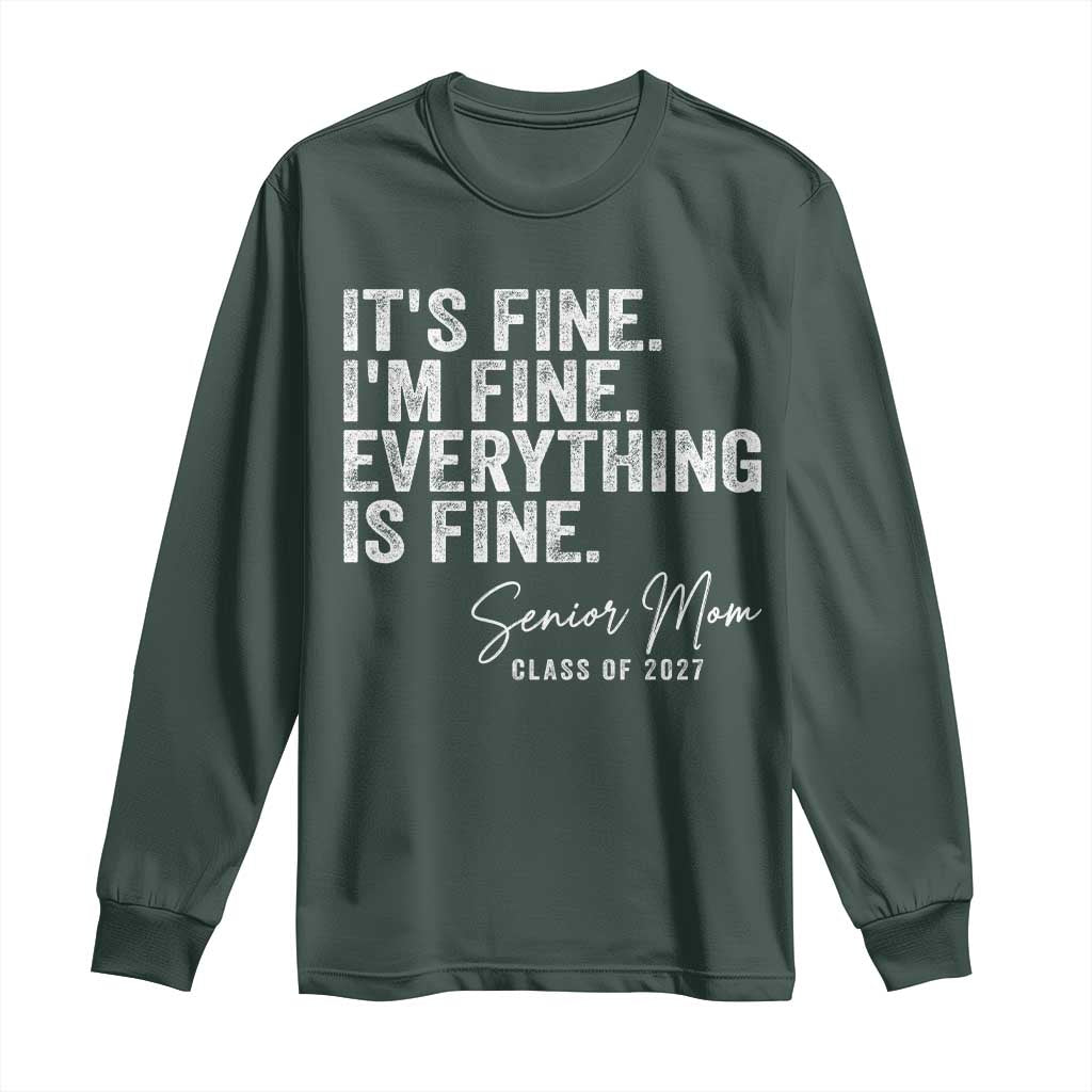 Senior Mom Class of 2027 Long Sleeve Shirt Funny It Is Fine I Am Fine Everything Is Fine