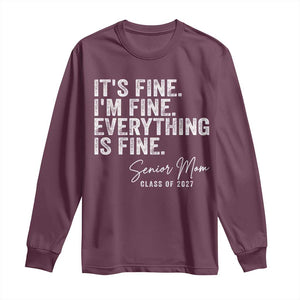 Senior Mom Class of 2027 Long Sleeve Shirt Funny It Is Fine I Am Fine Everything Is Fine