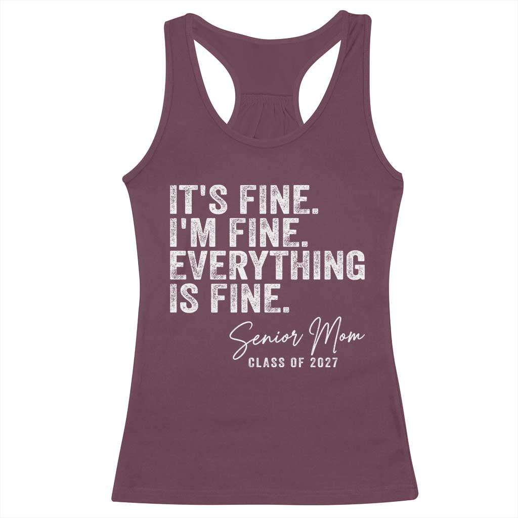 Senior Mom Class of 2027 Racerback Tank Top Funny It Is Fine I Am Fine Everything Is Fine