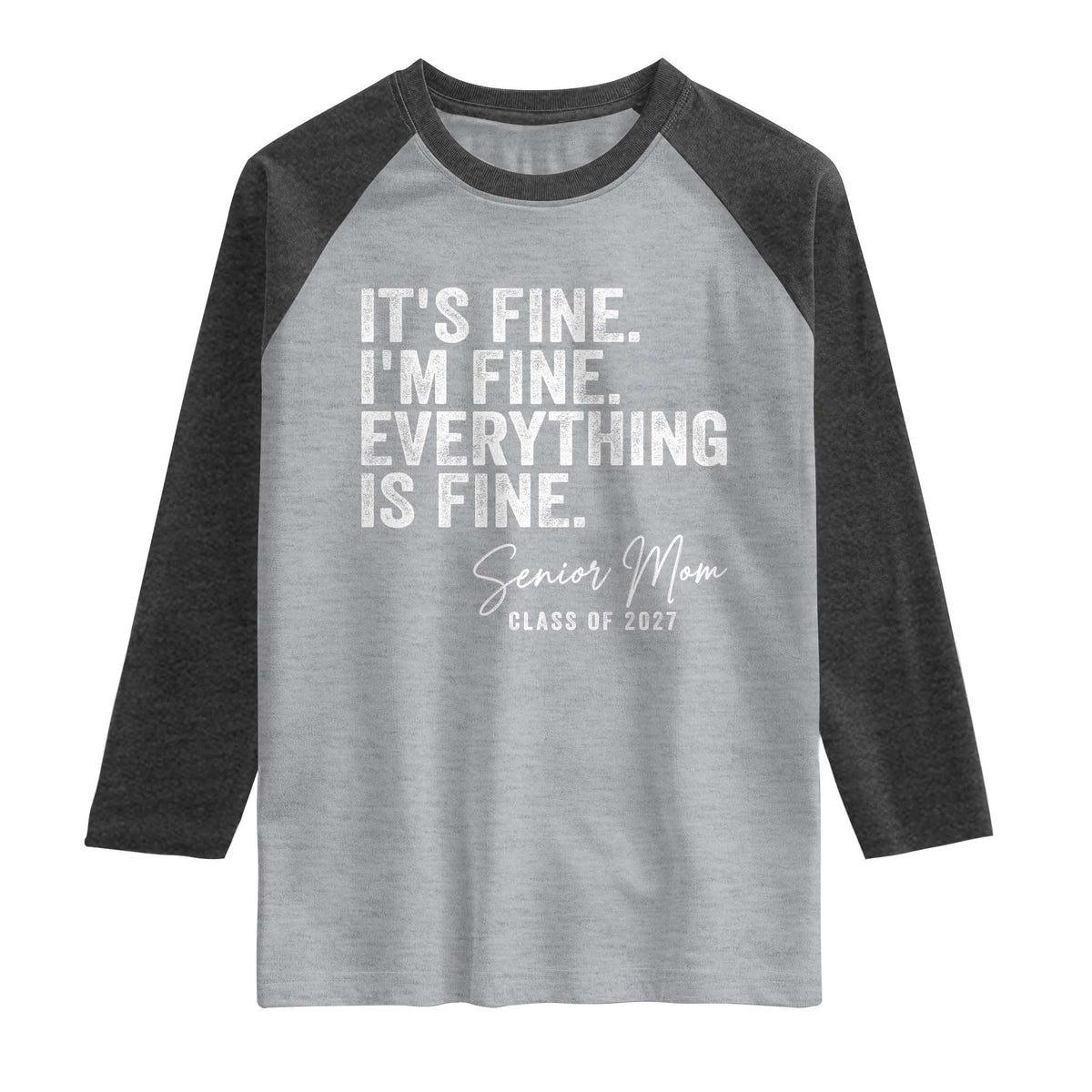 Senior Mom Class of 2027 Raglan Shirt Funny It Is Fine I Am Fine Everything Is Fine