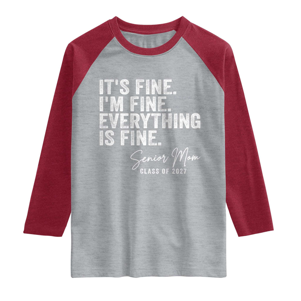 Senior Mom Class of 2027 Raglan Shirt Funny It Is Fine I Am Fine Everything Is Fine