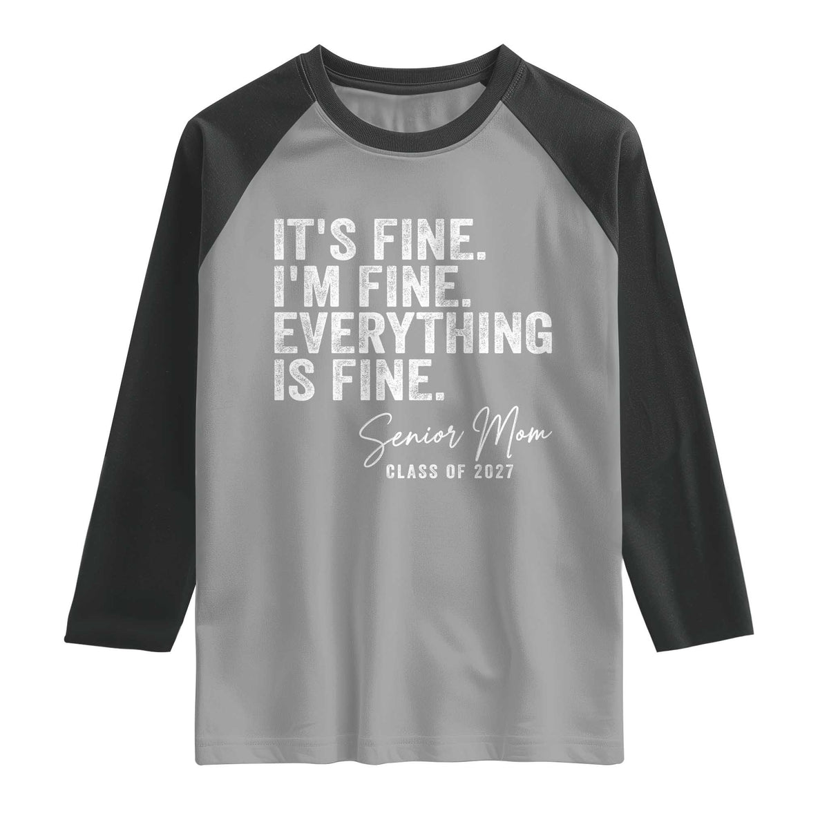 Senior Mom Class of 2027 Raglan Shirt Funny It Is Fine I Am Fine Everything Is Fine