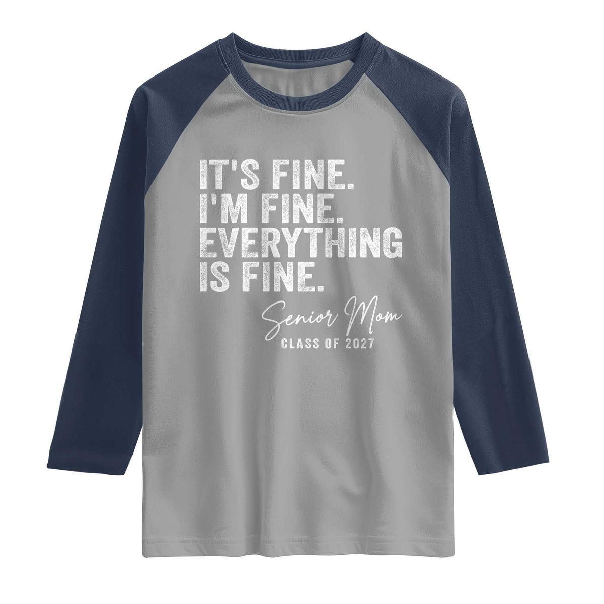 Senior Mom Class of 2027 Raglan Shirt Funny It Is Fine I Am Fine Everything Is Fine