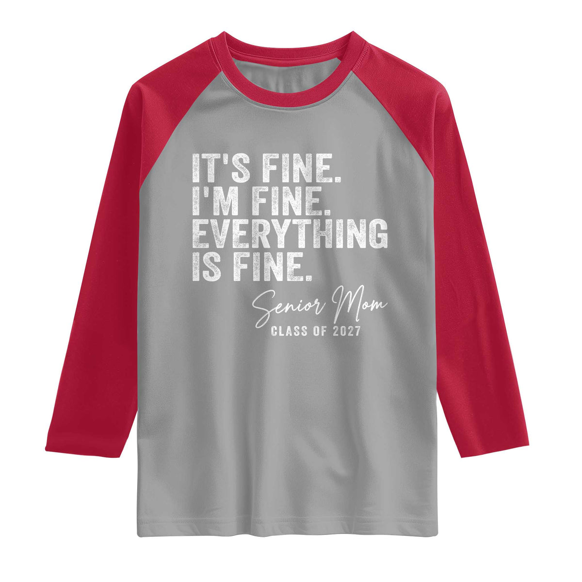 Senior Mom Class of 2027 Raglan Shirt Funny It Is Fine I Am Fine Everything Is Fine