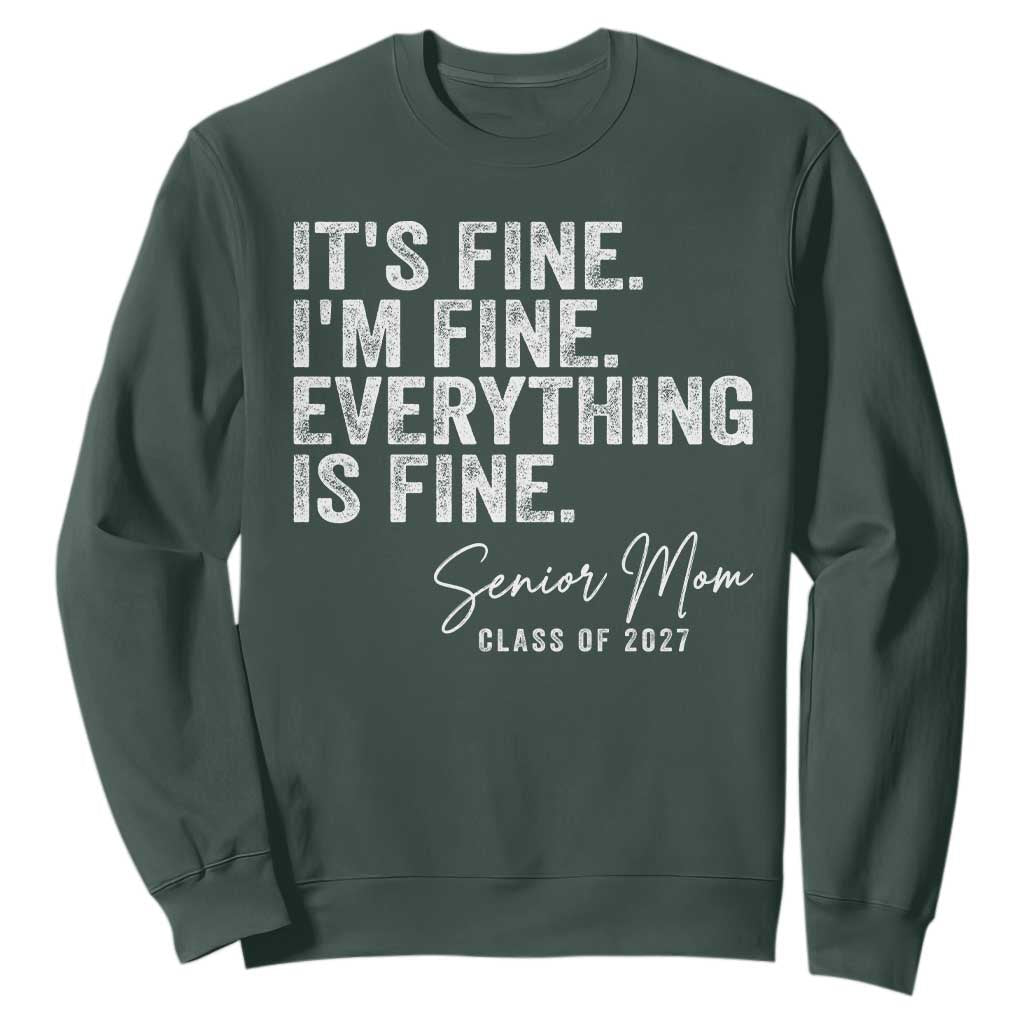 Senior Mom Class of 2027 Sweatshirt Funny It Is Fine I Am Fine Everything Is Fine