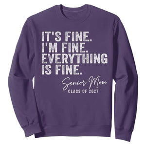 Senior Mom Class of 2027 Sweatshirt Funny It Is Fine I Am Fine Everything Is Fine