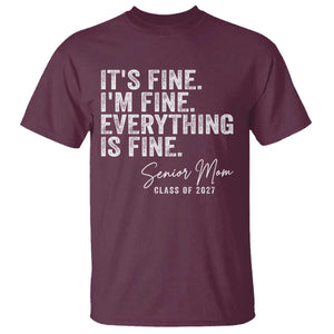 Senior Mom Class of 2027 T Shirt Funny It Is Fine I Am Fine Everything Is Fine