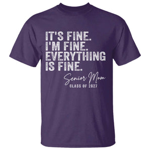 Senior Mom Class of 2027 T Shirt Funny It Is Fine I Am Fine Everything Is Fine