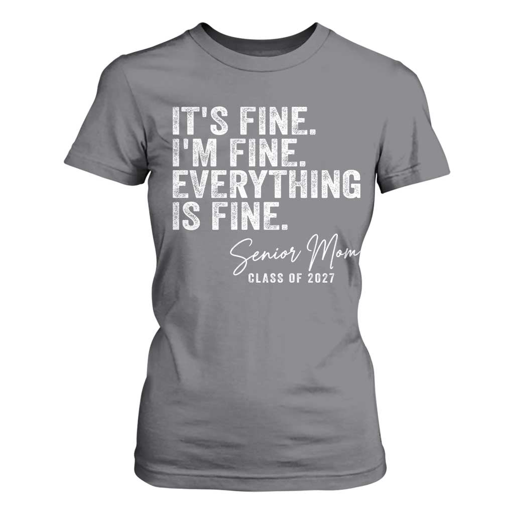 Senior Mom Class of 2027 T Shirt For Women Funny It Is Fine I Am Fine Everything Is Fine