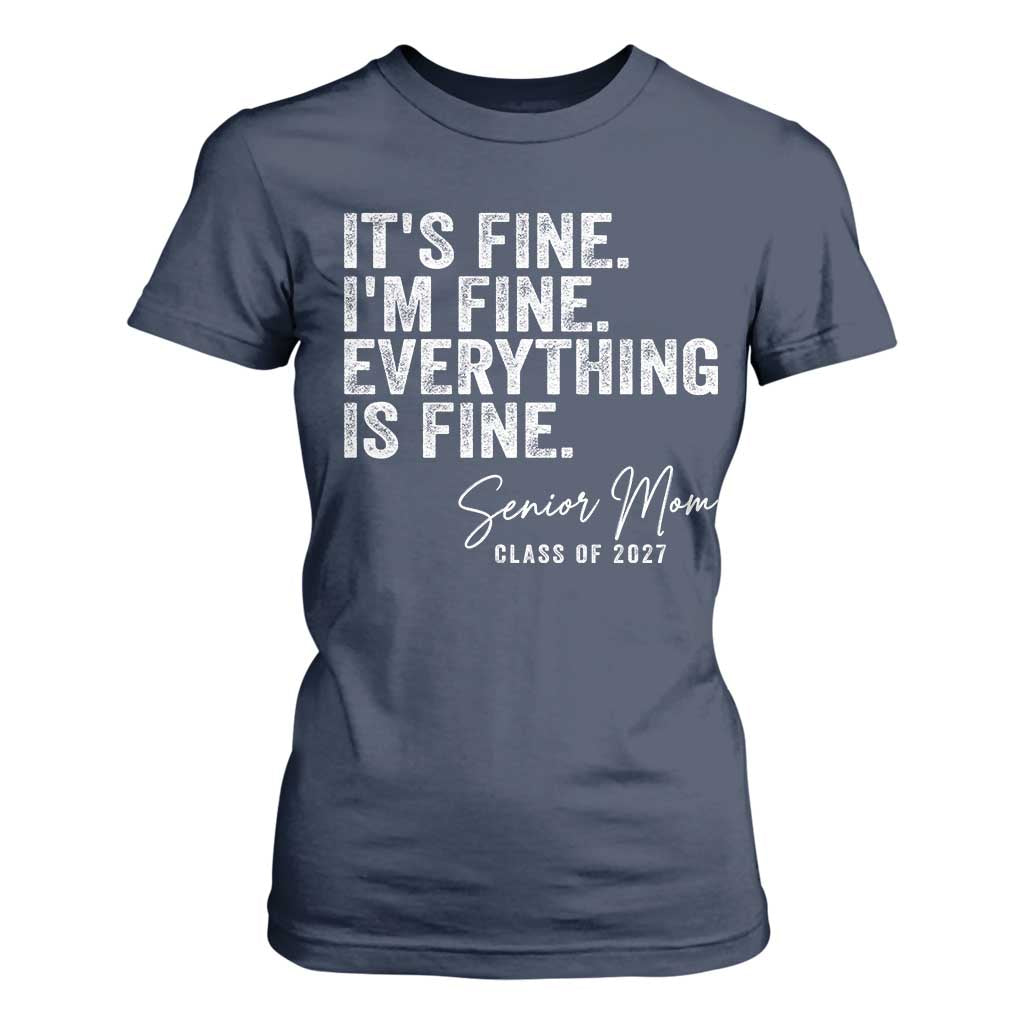 Senior Mom Class of 2027 T Shirt For Women Funny It Is Fine I Am Fine Everything Is Fine