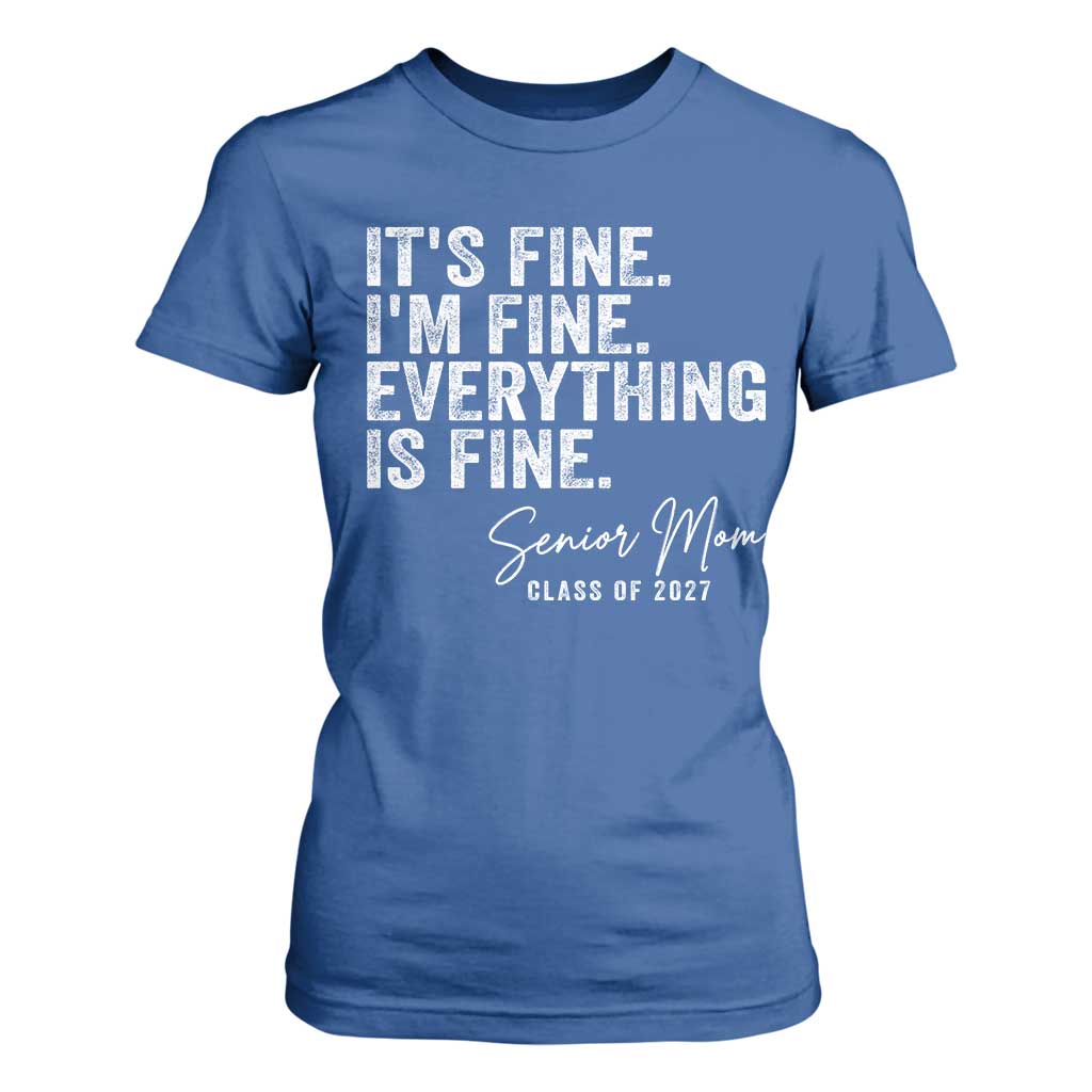 Senior Mom Class of 2027 T Shirt For Women Funny It Is Fine I Am Fine Everything Is Fine
