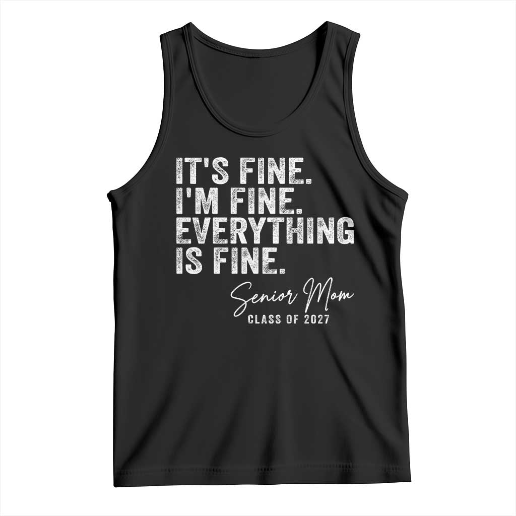Senior Mom Class of 2027 Tank Top Funny It Is Fine I Am Fine Everything Is Fine