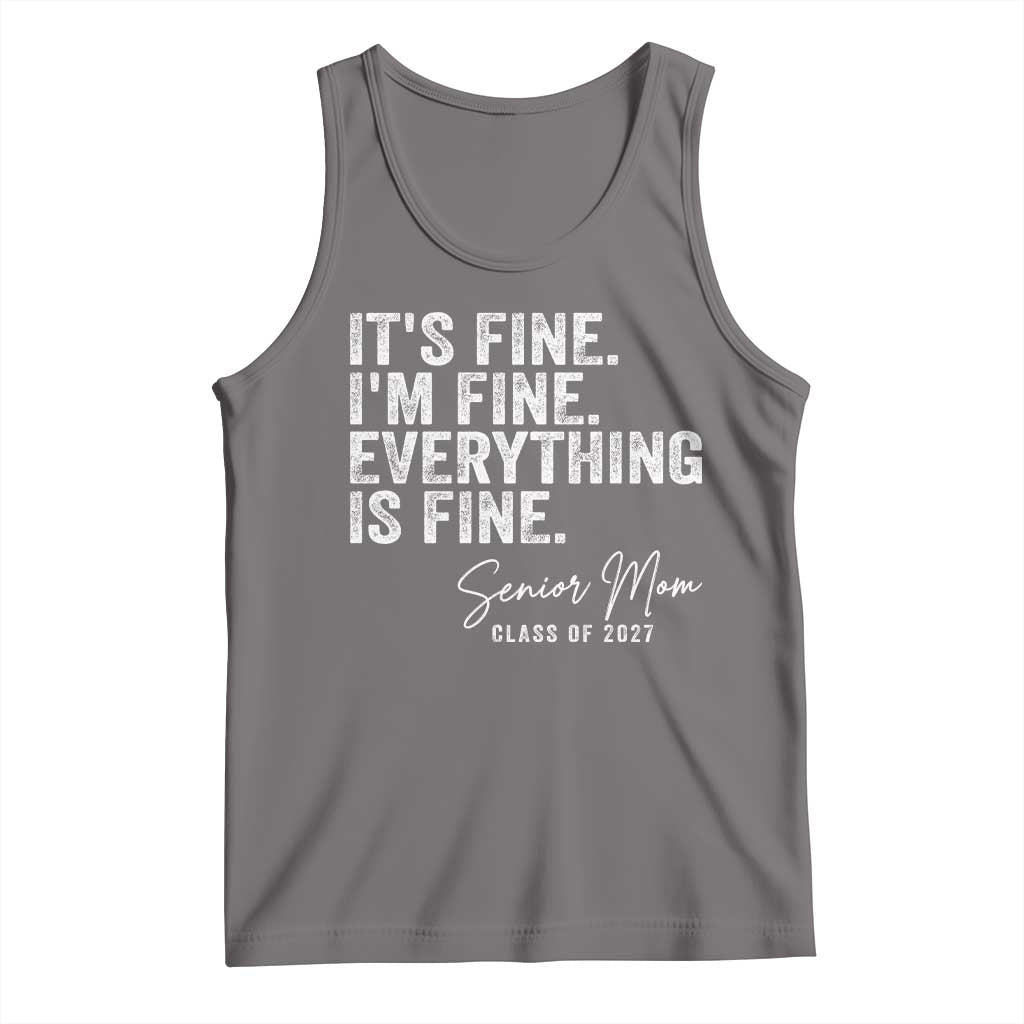 Senior Mom Class of 2027 Tank Top Funny It Is Fine I Am Fine Everything Is Fine