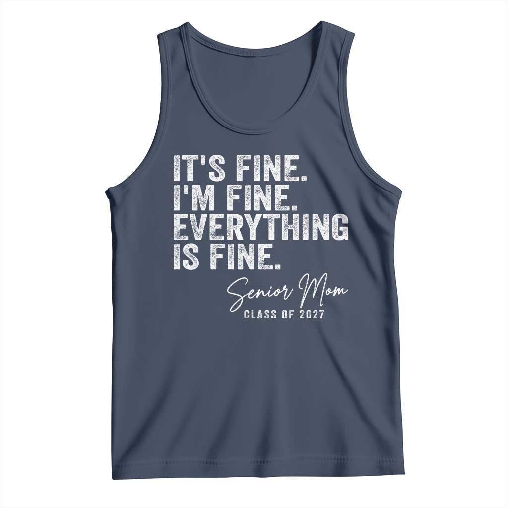Senior Mom Class of 2027 Tank Top Funny It Is Fine I Am Fine Everything Is Fine