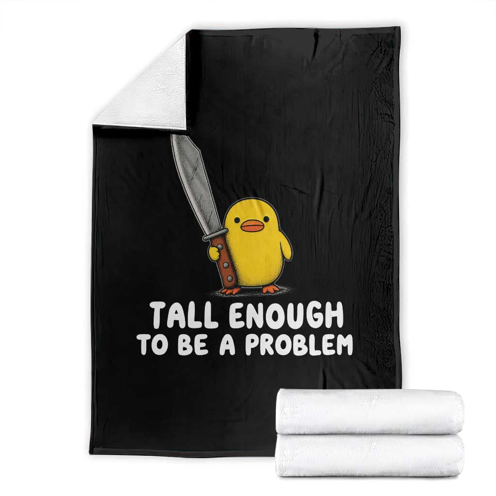 Tall Enough To Be A Problem Funny Duck with Giant Knife Throw Blanket