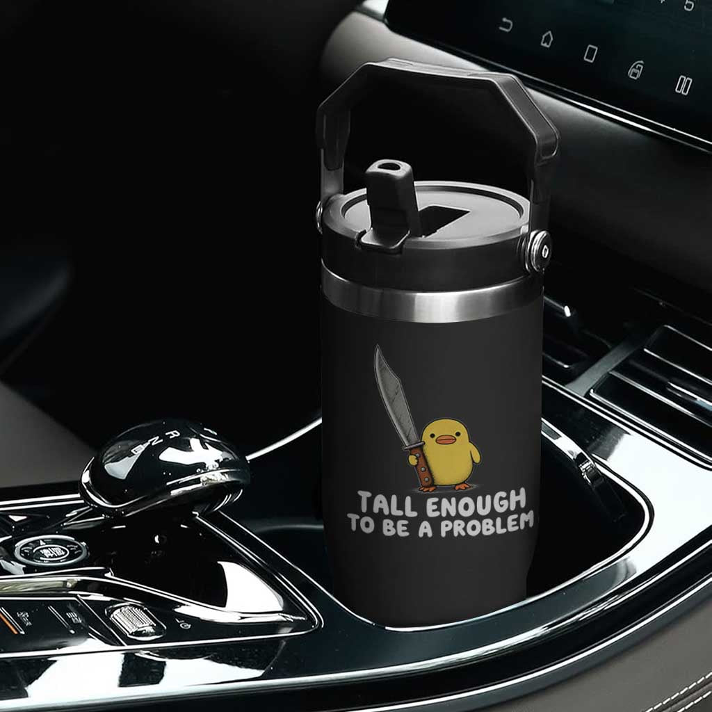 Tall Enough To Be A Problem Funny Duck with Giant Knife Flip Straw Tumbler