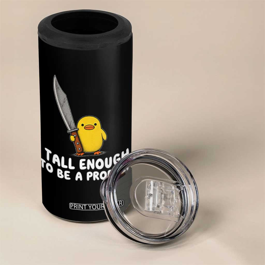 Tall Enough To Be A Problem Funny Duck with Giant Knife 4 in 1 Can Cooler Tumbler
