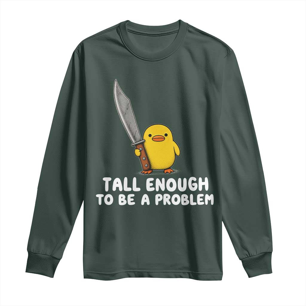 Tall Enough To Be A Problem Funny Duck with Giant Knife Long Sleeve Shirt