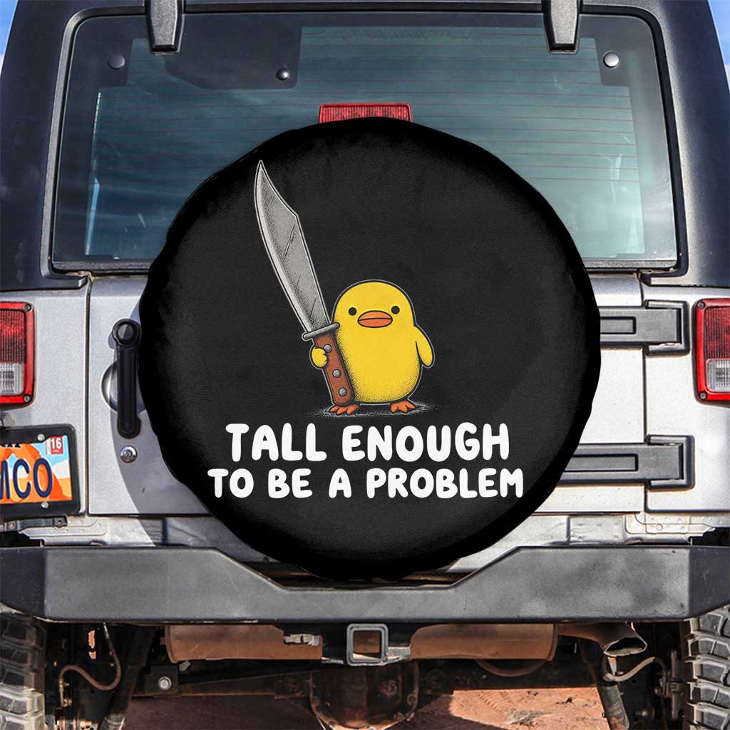 Tall Enough To Be A Problem Funny Duck with Giant Knife Spare Tire Cover