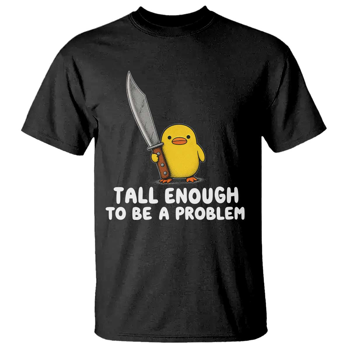 Tall Enough To Be A Problem Funny Duck with Giant Knife T Shirt