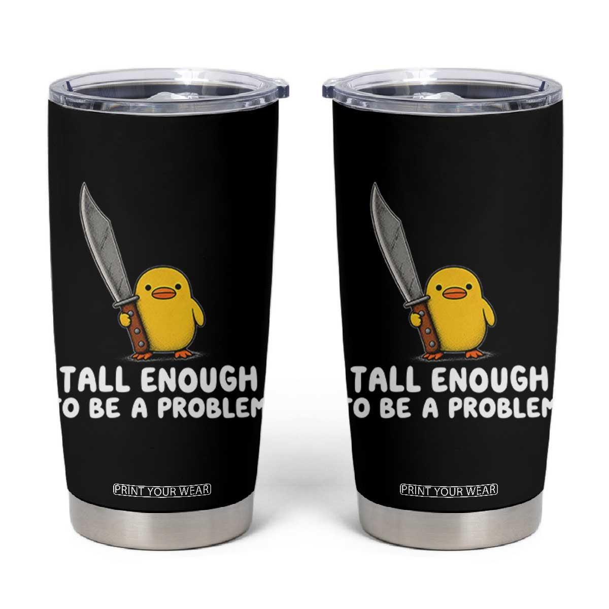 Tall Enough To Be A Problem Funny Duck with Giant Knife Tumbler Cup
