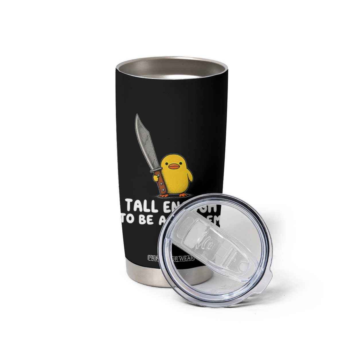 Tall Enough To Be A Problem Funny Duck with Giant Knife Tumbler Cup