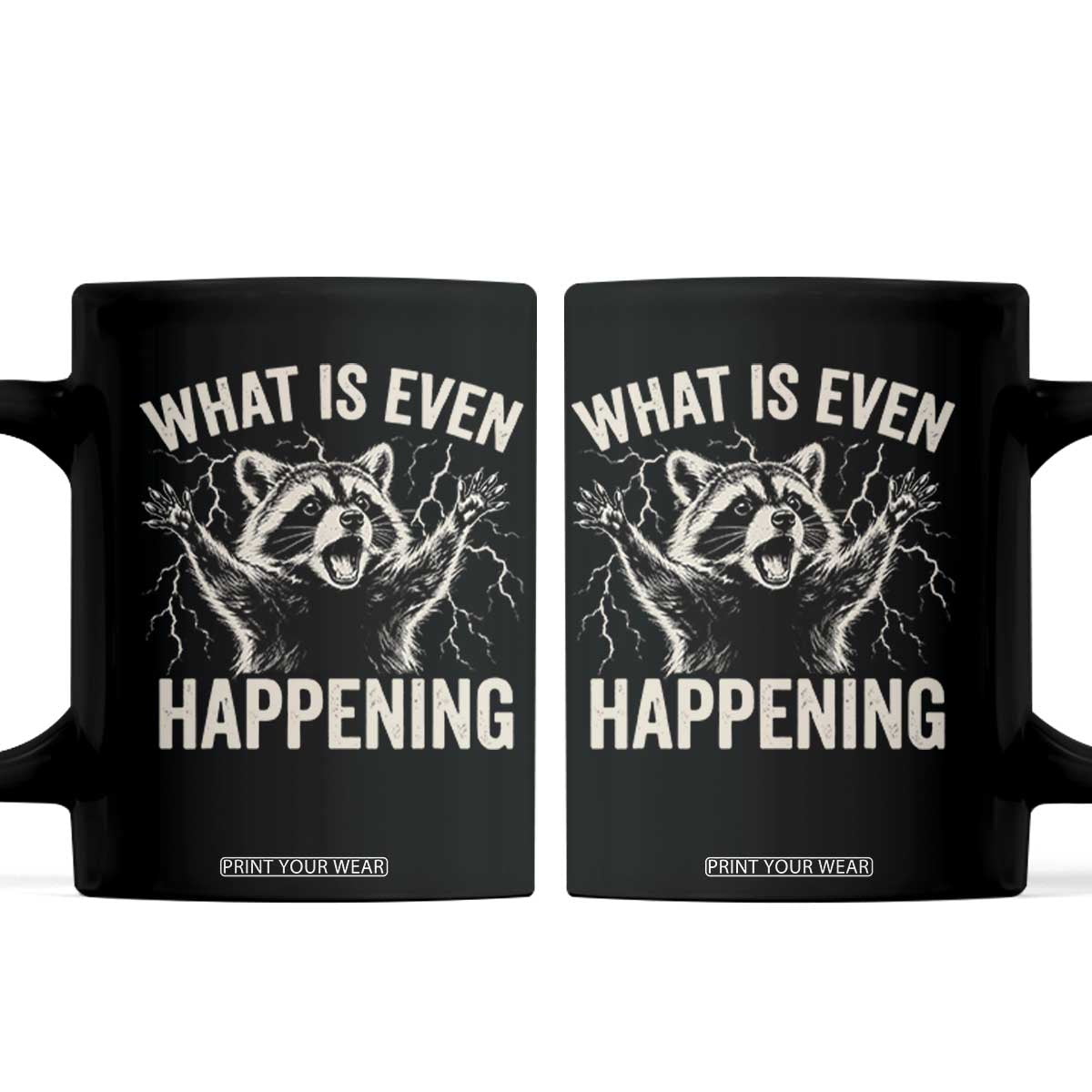 What Is Even Happening Funny Raccoon Coffee Mug Screaming Trash Panda Meme Storm TS11 Black Print Your Wear