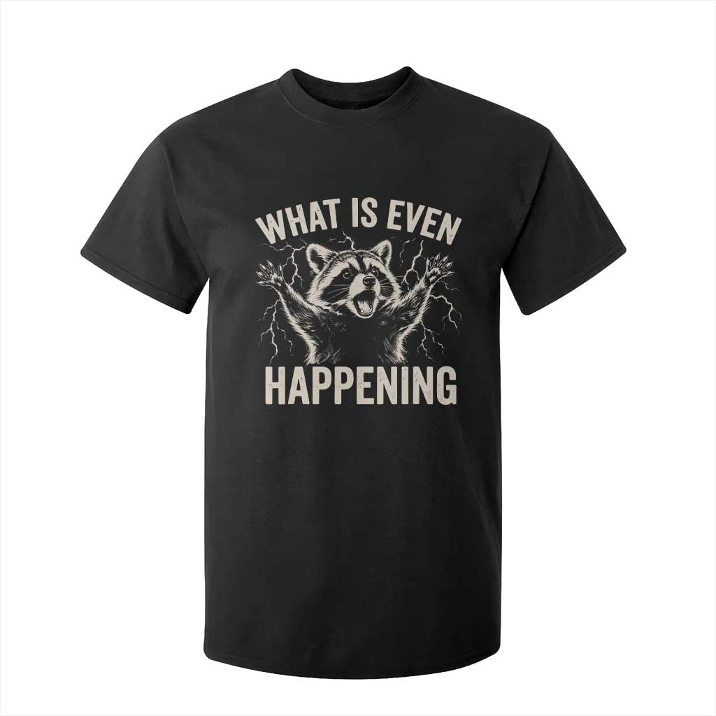 What Is Even Happening Funny Raccoon T Shirt For Kid Screaming Trash Panda Meme Storm TS11 Black Print Your Wear