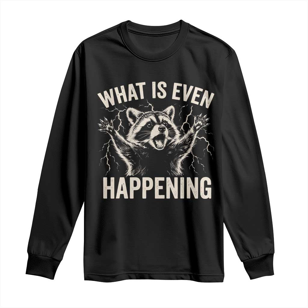 What Is Even Happening Funny Raccoon Long Sleeve Shirt Screaming Trash Panda Meme Storm TS11 Black Print Your Wear