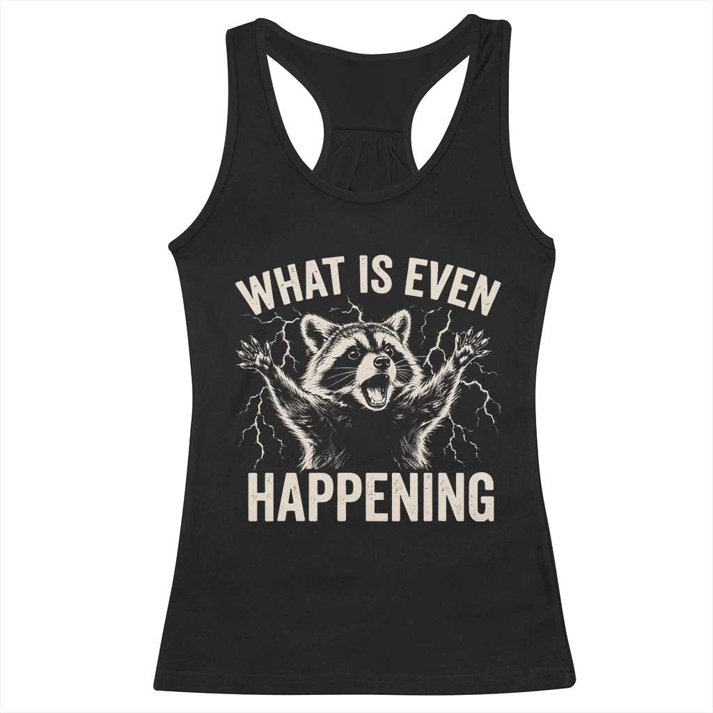 What Is Even Happening Funny Raccoon Racerback Tank Top Screaming Trash Panda Meme Storm TS11 Black Print Your Wear
