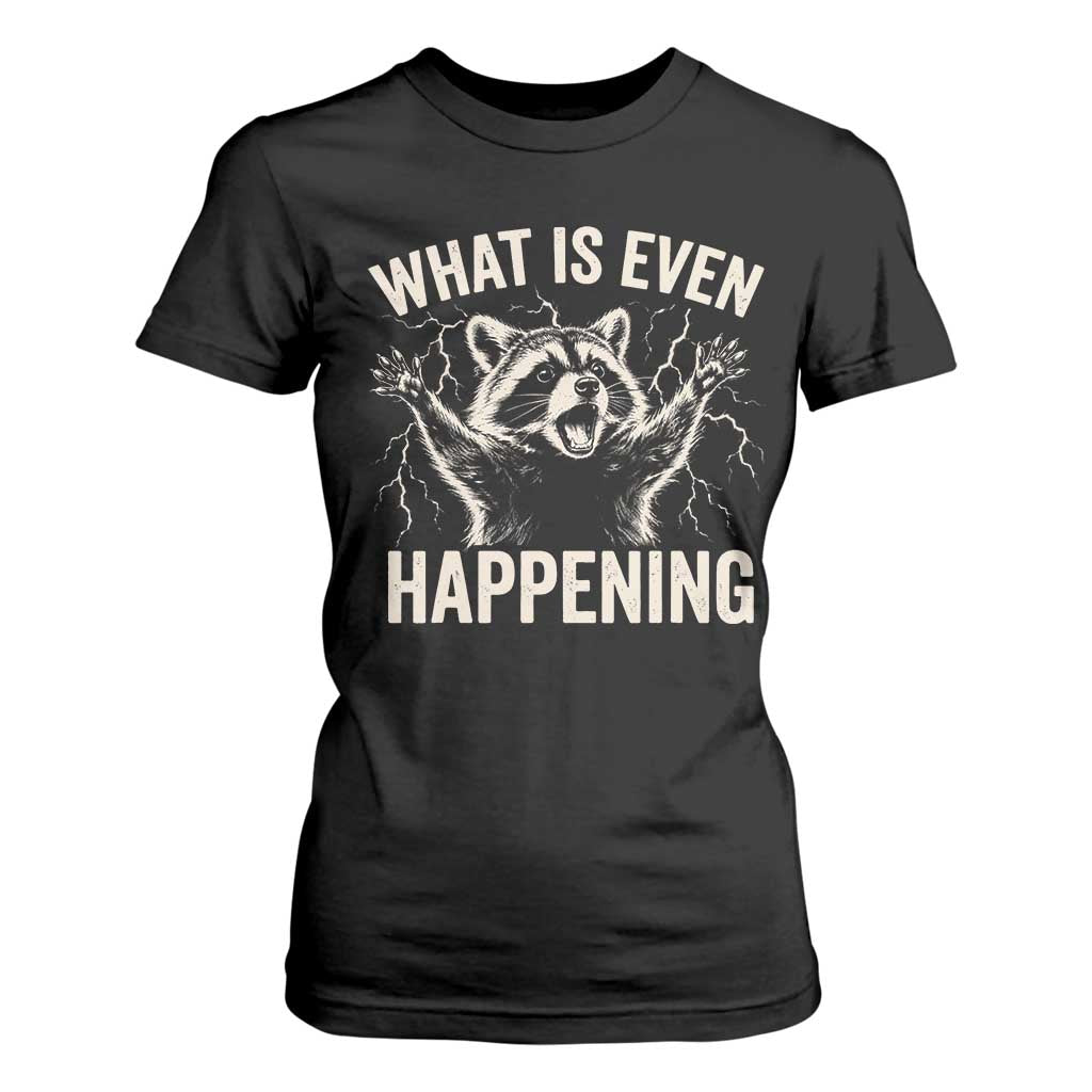 What Is Even Happening Funny Raccoon T Shirt For Women Screaming Trash Panda Meme Storm TS11 Black Print Your Wear