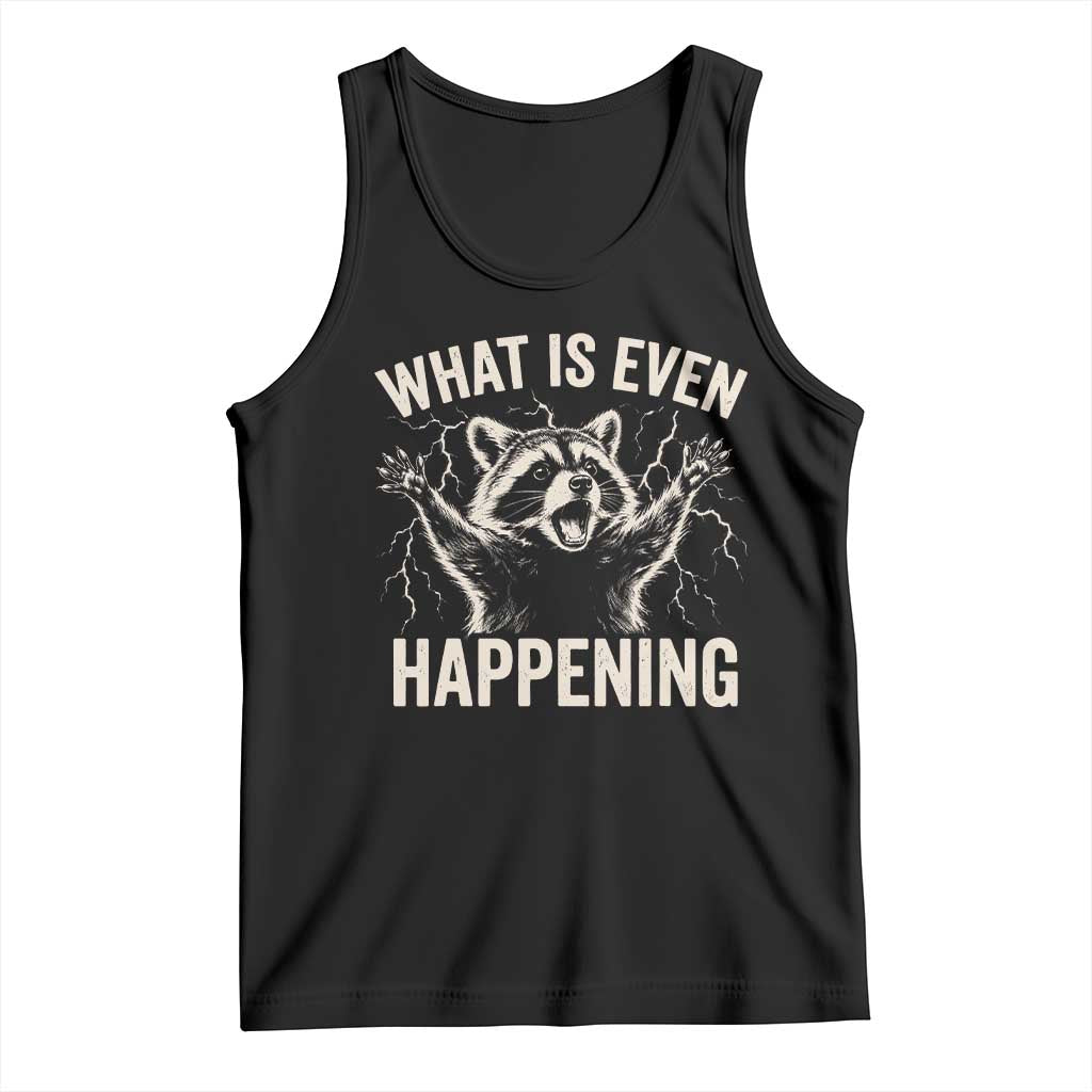 What Is Even Happening Funny Raccoon Tank Top Screaming Trash Panda Meme Storm TS11 Black Print Your Wear