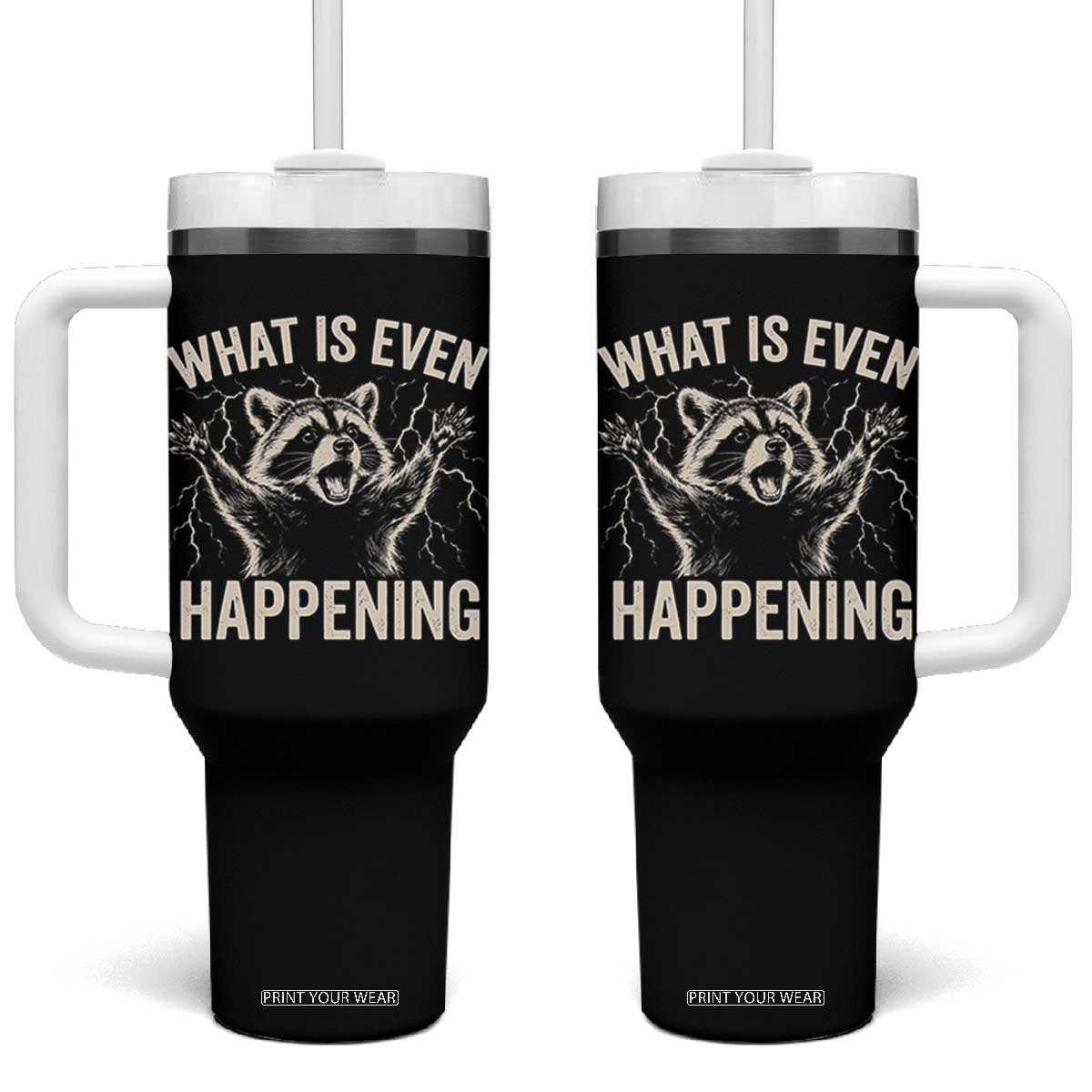 What Is Even Happening Funny Raccoon Tumbler With Handle Screaming Trash Panda Meme Storm TS11 One Size: 40 oz Black Print Your Wear